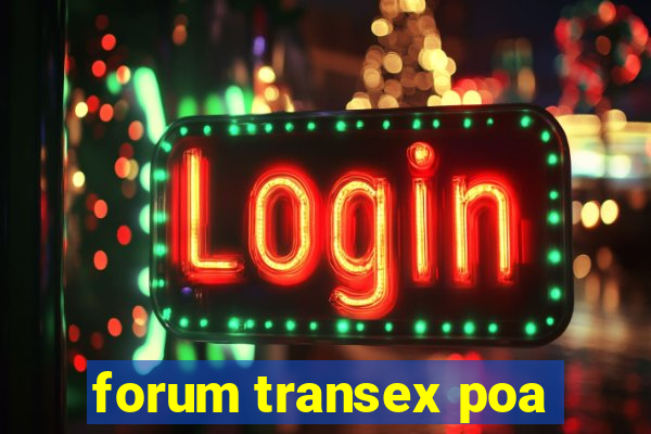 forum transex poa